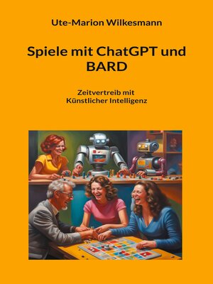 cover image of Spiele mit ChatGPT und BARD